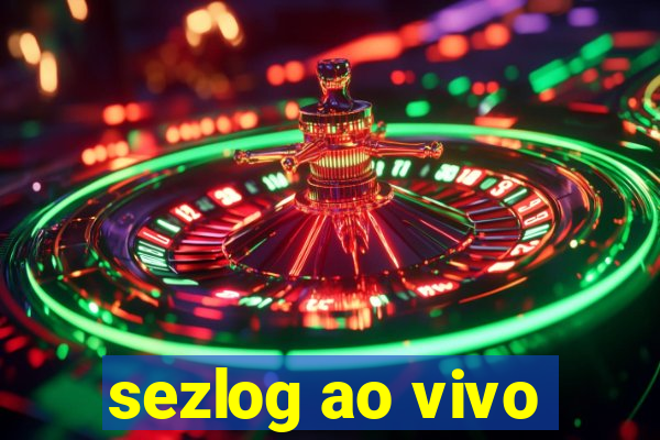 sezlog ao vivo